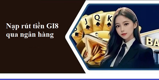 Các phương thức nạp rút tiền phổ biến tại Gi88 Các phương thức nạp rút tiền phổ biến tại Gi88