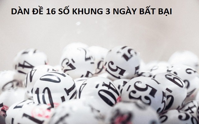 Nguyên tắc nuôi dàn đề 16 số khung 3 ngày Nguyên tắc nuôi dàn đề 16 số khung 3 ngày
